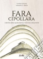 Fara Cipollara. L'identità della cipolla bianca: memorie e documenti libro