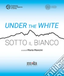Under the White-Sotto il bianco. Catalogo della mostra. Carrara 6 maggio - 4 giugno 2023