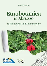 Etnobotanica in Abruzzo. Le piante nella tradizione popolare libro