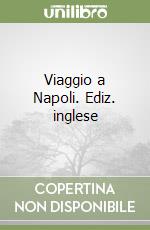 Viaggio a Napoli. Ediz. inglese libro