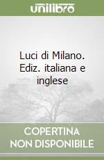 Luci di Milano. Ediz. italiana e inglese