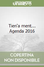 Tien'a ment... Agenda 2016