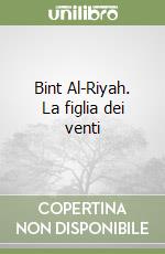 Bint Al-Riyah. La figlia dei venti