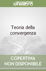 Teoria della convergenza