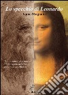 Lo specchio di Leonardo libro