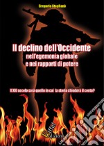 Il declino dell'Occidente nell'egemonia globale e nei rapporti di potere. Il XXI secolo sarà quello in cui la storia chiederà il conto?