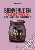 Bienvenue en Miles Gris. Il villaggio degli occultatori