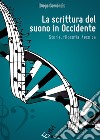 La scrittura del suono in occidente. Storia, filosofia, tecnica libro