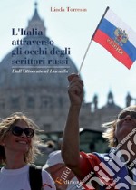 L'Italia attraverso gli occhi degli scrittori russi. Dall'Ottocento al Duemila