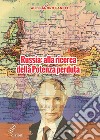 Russia: alla ricerca della Potenza perduta. Dall'avvento di Putin alle prospettive future di un Paese orfano dell'URSS libro di Fanetti Alessandro