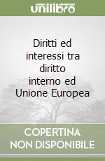 Diritti ed interessi tra diritto interno ed Unione Europea libro