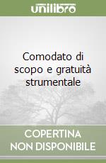 Comodato di scopo e gratuità strumentale libro