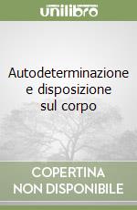 Autodeterminazione e disposizione sul corpo libro