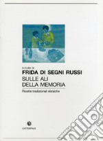 Sulle ali delle memoria. Ricette tradizionali ebraiche libro