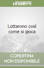 Lottarono così come si gioca