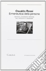 Ermeneutica della persona. Individuo, sostanza e persona dall'antichità a Heidegger libro