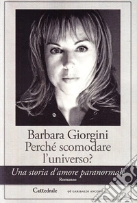 Perché scomodare l'universo? Una storia d'amore paranormale libro