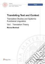 Translating text and context traslation studies and systemic functional linguistics. Vol. 1: Translation theory libro