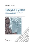 I nuovi volti di Antigone. Le obiezioni di coscienza nell'esperienza giuridica contemporanea libro di Turchi Vincenzo