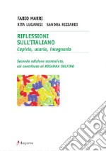 Riflessioni sull'Italiano. Capirlo, usarlo, insegnarlo