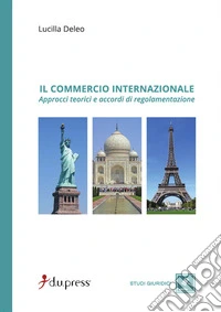 Il commercio internazionale. Approcci teorici e accordi di regolamentazione libro