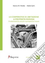 Le cooperative di abitazione a proprietà indivisa. Problematiche attuali e prospettive future