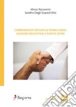 Cambiamenti socioculturali oggi. Agenzie educative e nuove sfide