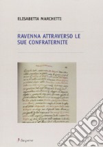 Ravenna attraverso le sue confraternite libro