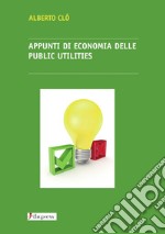 Appunti di economia delle public utilities libro