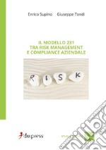 Il modello 231. Tra risk management e compliance aziendale libro