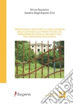 Trentacinque anni dopo la Legge Basaglia. Dalla custodia alla presa in cura e al reinserimento sociale: una rilettura dell'assistenza psichiatrica