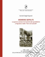 Memorie sepolte. La guerra aerea e le macerie del quotidiano a Vignola e nelle «Terre di Castelli» libro