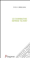 Le cooperative: imprese «altere». Mission, governance e accountability libro