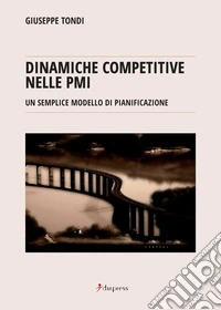 Dinamiche competitive nelle PMI. Un semplice modello di pianificazione libro