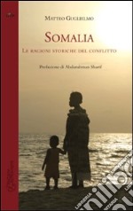 Somalia. Le ragioni storiche del conflitto libro