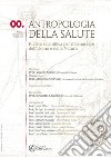 Antropologia della salute (2010). Vol. 0: Numero speciale dedicato alla vita e alla morte: aspetti fondativi della salute libro di Andriola M. (cur.) Serino V. (cur.)