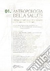 Antropologia della salute (2010). Vol. 1: Evoluzione, corporeità, mente: creatività ed intelligenze, naturali ed artificiali libro di Andriola M. (cur.) Serino V. (cur.)