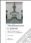 Meditazione e ipnosi. Tra neuroscienze, filosofia e pregiudizio libro di Facco Enrico