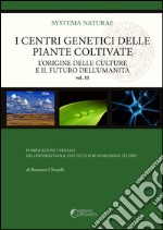 I centri genetici delle piante coltivate. L'origine delle culture e il futuro dell'umanità libro