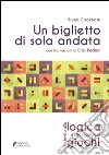 Un biglietto di sola andata. Un invito alla logica e alla teoria dei giochi libro di Codenotti Bruno