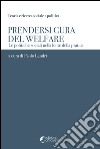 Prendersi cura del welfare. Le politiche sociali nella lente della pratica libro