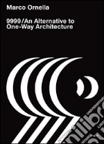 9999. An alternative to one-way architecture libro