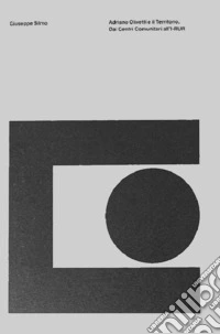 Adriano Olivetti e il territorio. Dai centri comunitari all'I-RUR