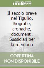 Il secolo breve nel Tigullio. Biografie, cronache, documenti. Sussidiari per la memoria libro