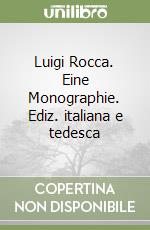 Luigi Rocca. Eine Monographie. Ediz. italiana e tedesca