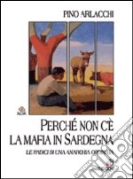 Perché non c'è la mafia in Sardegna libro