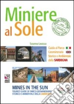 Miniere al sole. Guida al parco geominerario storico e ambientale della Sardegna. Ediz. italiana e inglese