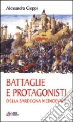 Battaglie e protagonisti della Sardegna medioevale libro