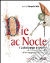 Die ac nocte. I codici liturgici di Oristano dal giugicato di Arborea all'età spagnola (secoli XI-XVII). Con CD-ROM libro di Mele G. (cur.)