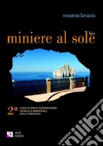 Miniere al sole. Guida al parco geominerario storico e ambientale della Sardegna